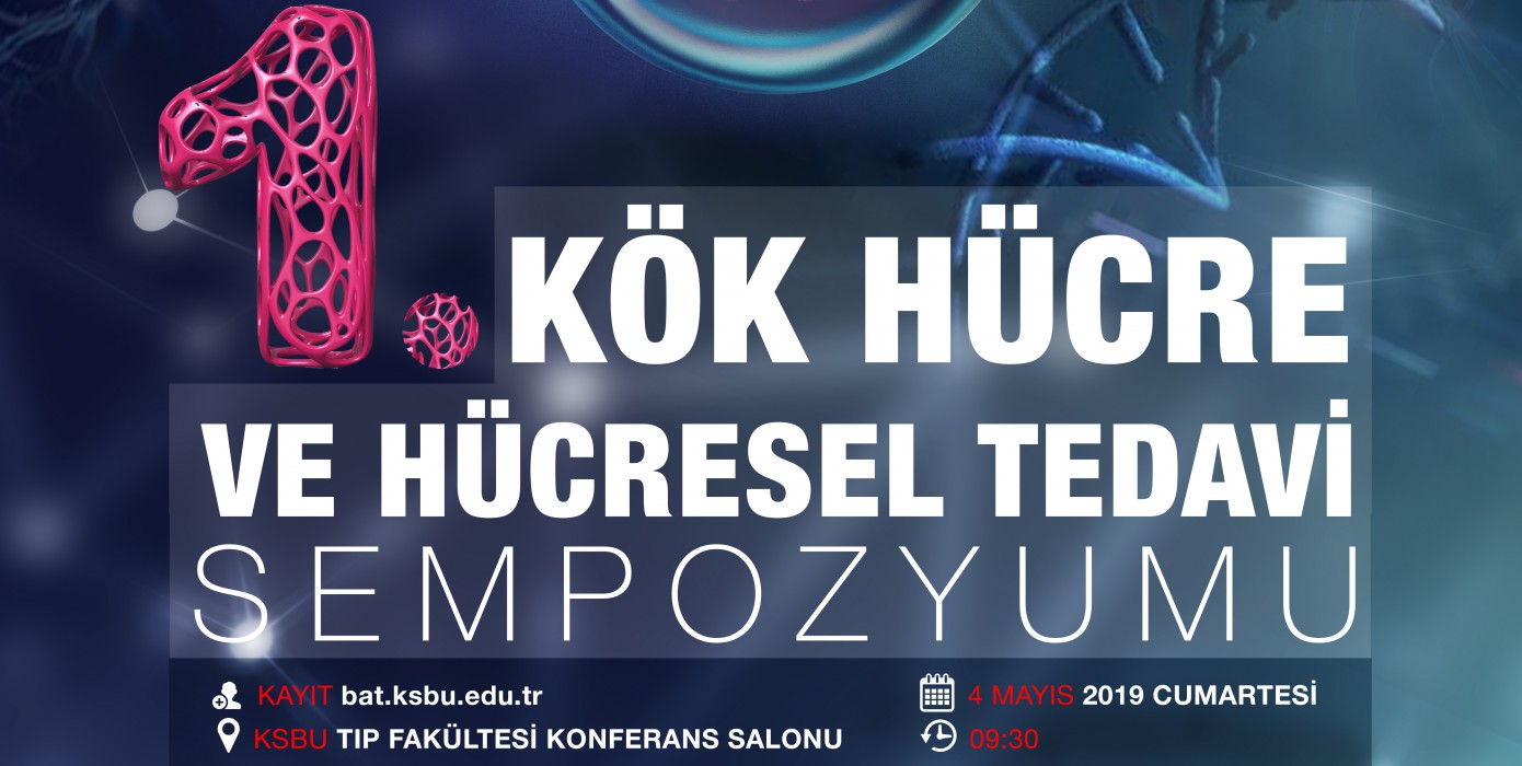 1. Kök Hücre ve Hücresel Tedavi Sempozyumu