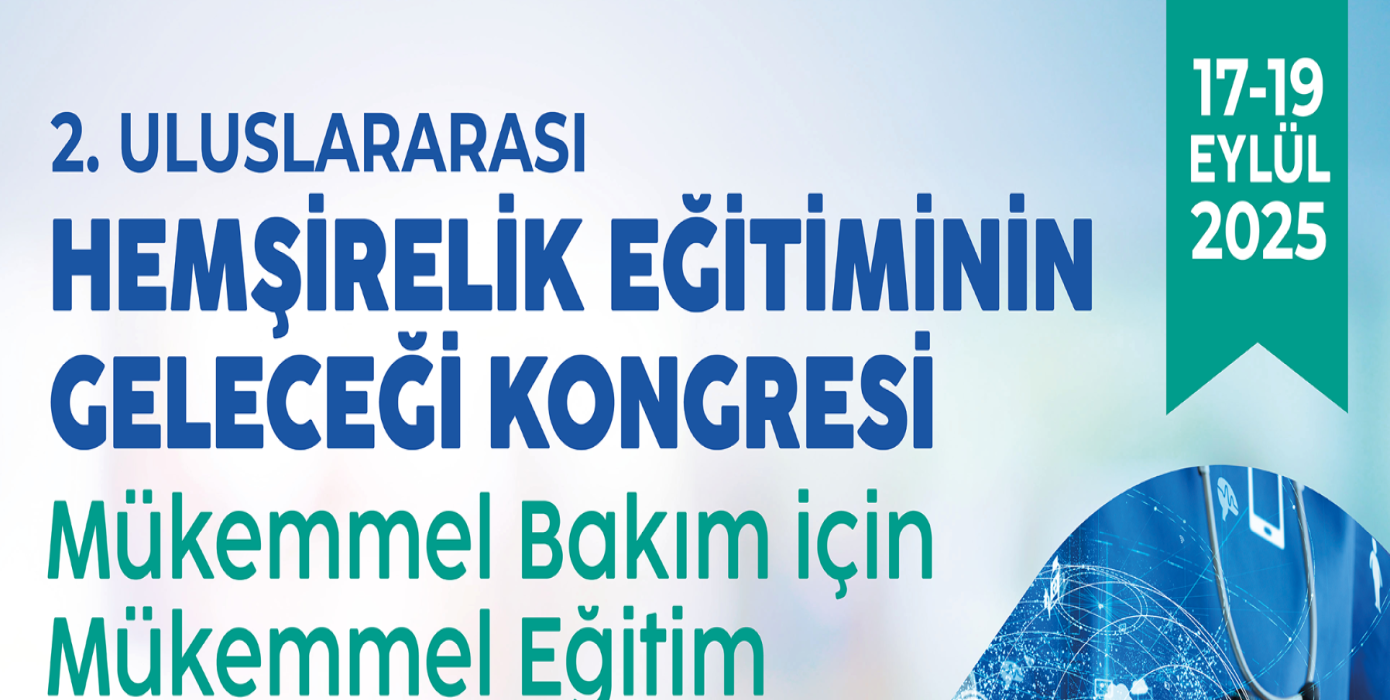 2. ULUSLARARASI HEMŞİRELİK EĞİTİMİNİN GELECEĞİ KONGRESİ 