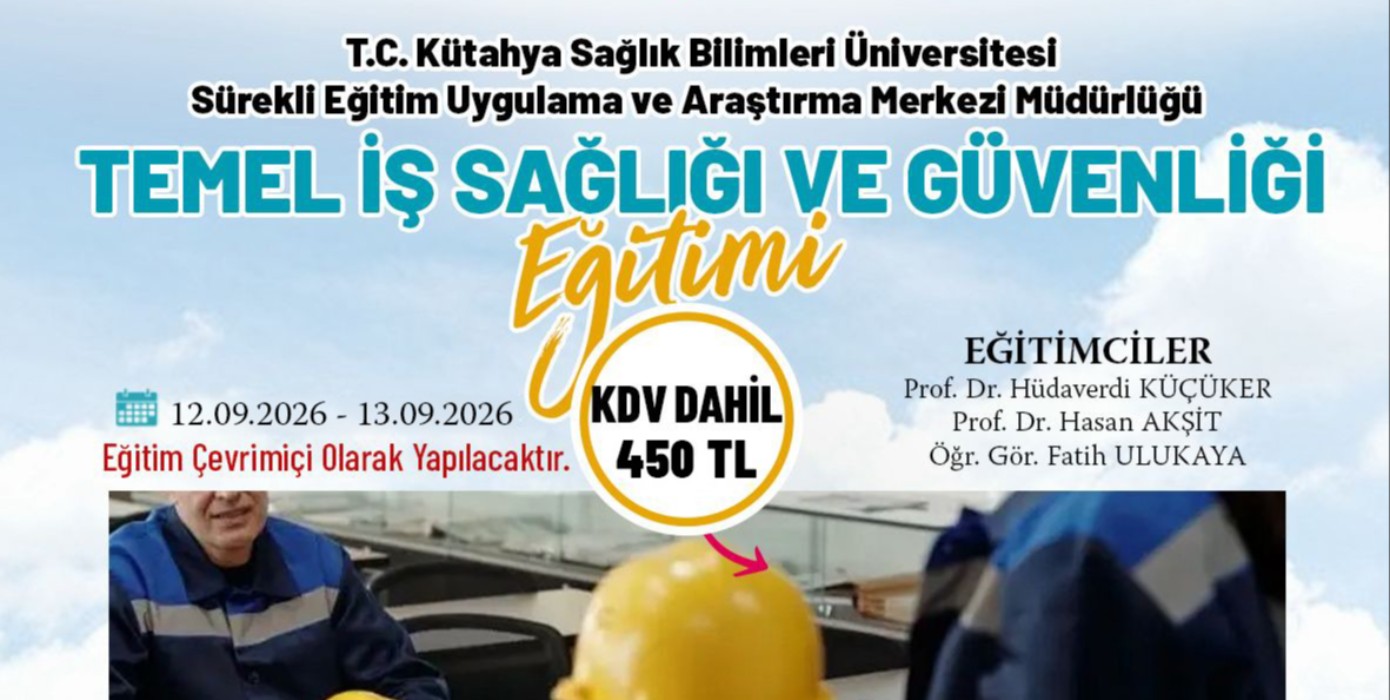 Temel İş Sağlığı ve Güvenliği Eğitimi  (12-13.09.2026) tamamlandı.