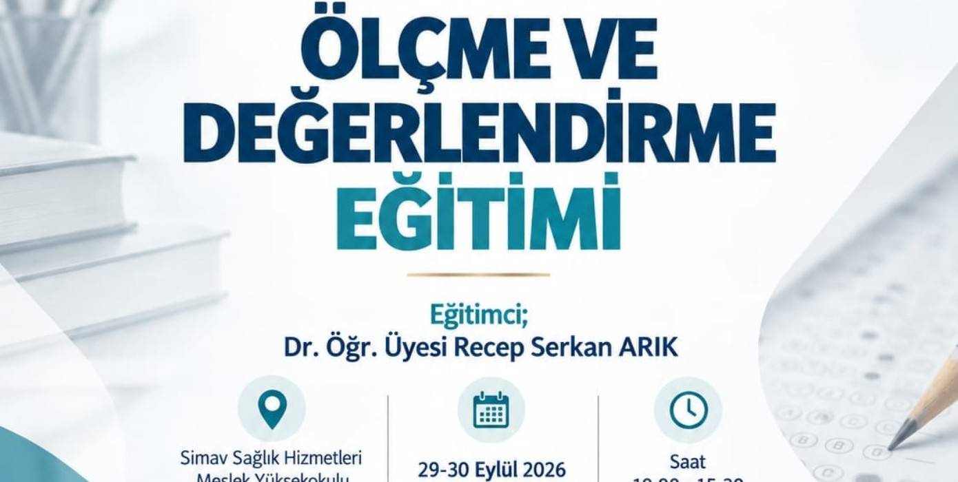 Ölçme ve Değerlendirme Eğitimi (SİMAV SHMYO Akademik Personel için) tamamlandı.