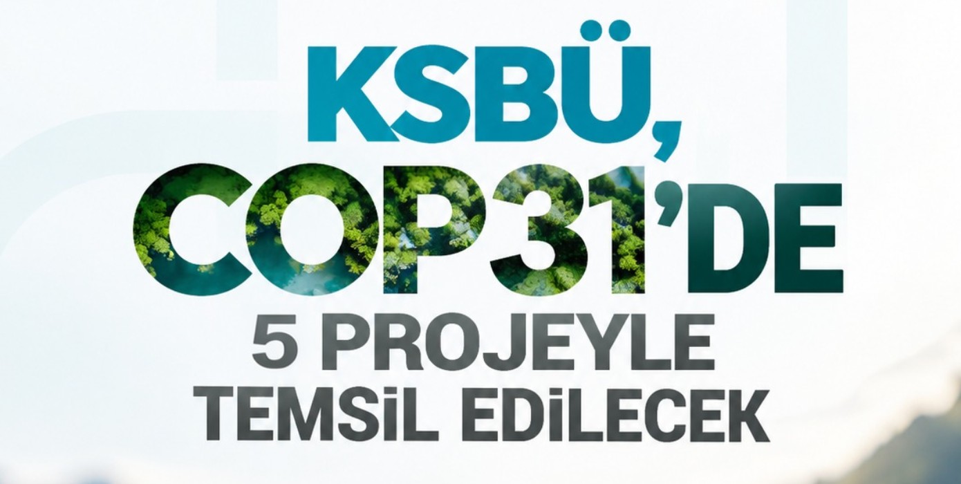 KSBÜ, COP31’DE 5 PROJEYLE TEMSİL EDİLECEK